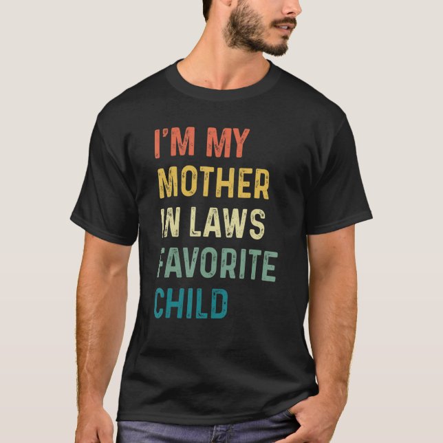 I'm My Mother In Laws Favorite Child Funny Parent  T Shirt (Framsida)