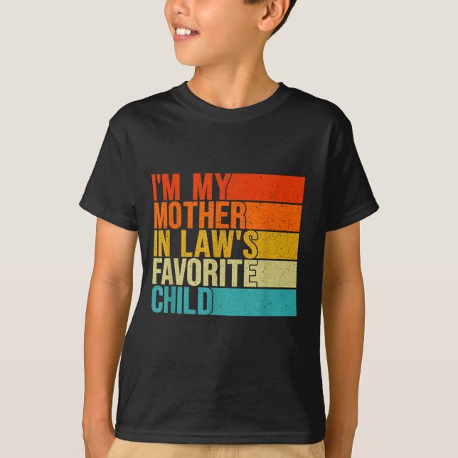 Im My Mother In Laws Favorite Child Funny Parent  T Shirt (Framsida)