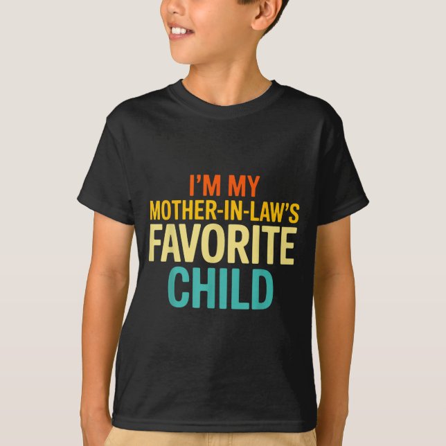 Im My Mother In Laws Favorite Child Funny Parent  T Shirt (Framsida)