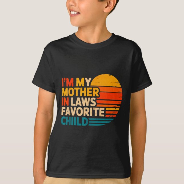 I'm My Mother In Laws Favorite Child Funny Parent  T Shirt (Framsida)