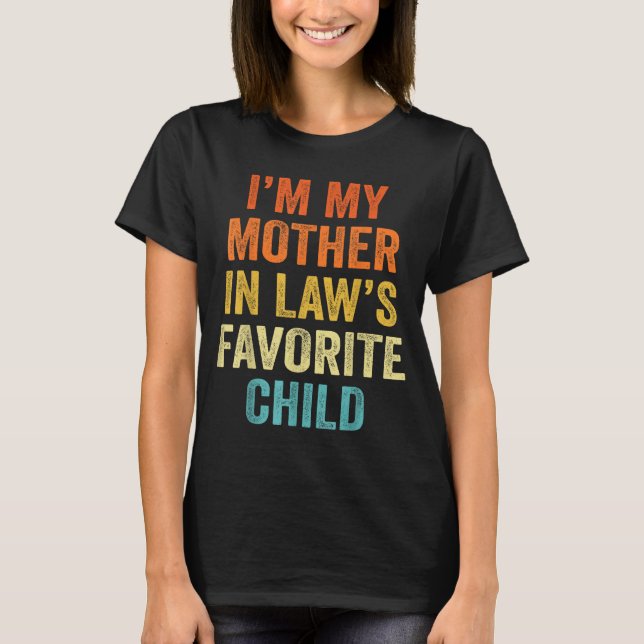 I'm My Mother In Law's Favorite Child Funny Parent T Shirt (Framsida)