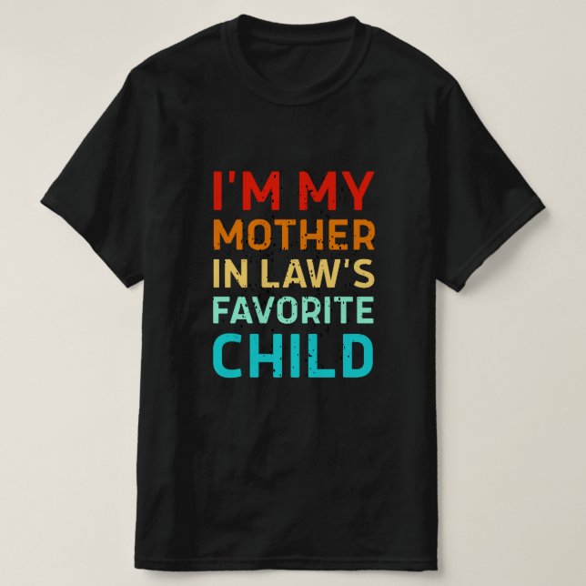 i'm my mother in laws favorite child, Funny Parent T Shirt (Design framsida)