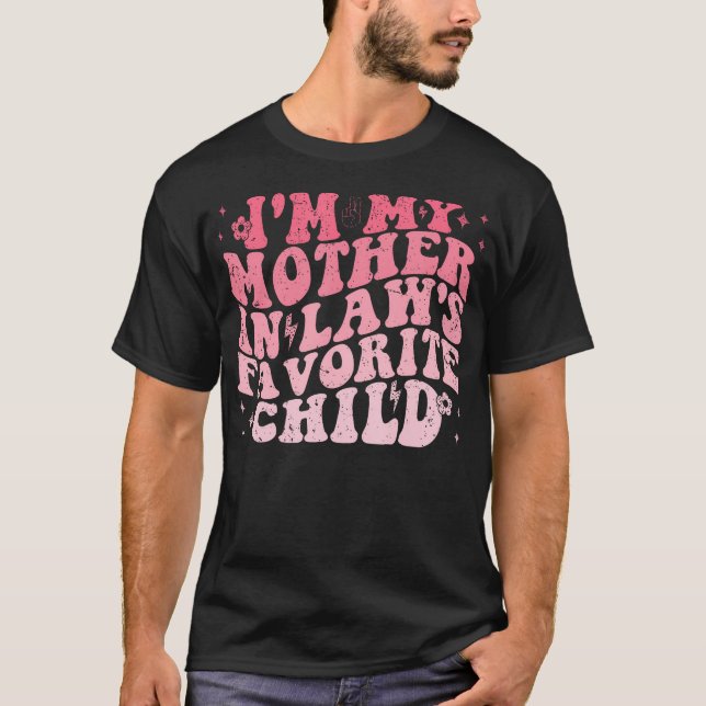 I'M My Mother In Laws Favorite Child Funny Parent  T Shirt (Framsida)