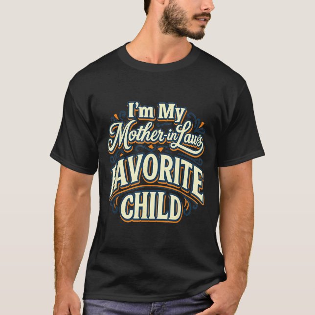 I'm My Mother In Laws Favorite Child Funny Parent  T Shirt (Framsida)