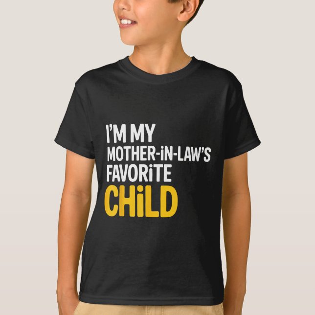 Im My Mother In Laws Favorite Child Funny Parent  T Shirt (Framsida)