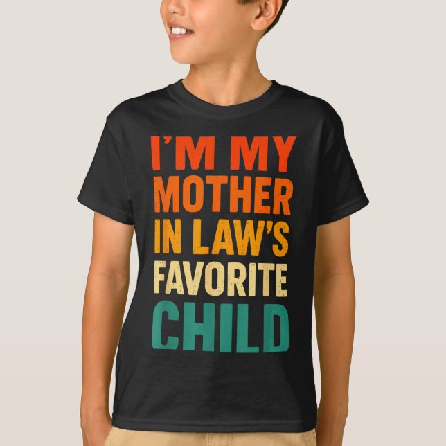 Im My Mother In Laws Favorite Child Funny Parent V T Shirt (Framsida)