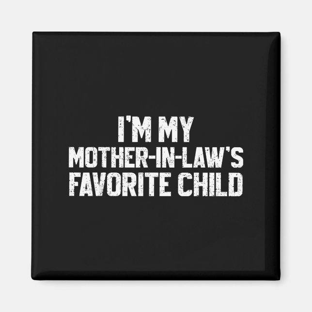 I'm My Mother-in-law's Favorite Child Funny Son Da Magnet (Framsidan)