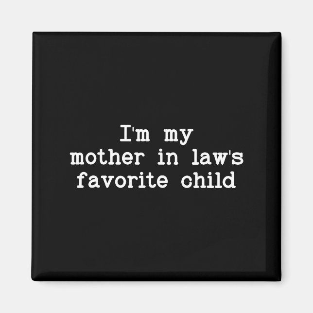 I'm My Mother In Law's Favorite Child, Funny Son I Magnet (Framsidan)