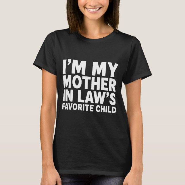 I'm My Mother In Law's Favorite Child Funny Son-in T Shirt (Framsida)