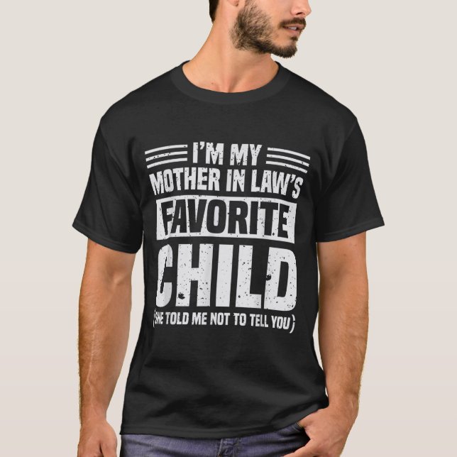I'm My Mother In Law's Favorite Child - Funny Son  T Shirt (Framsida)