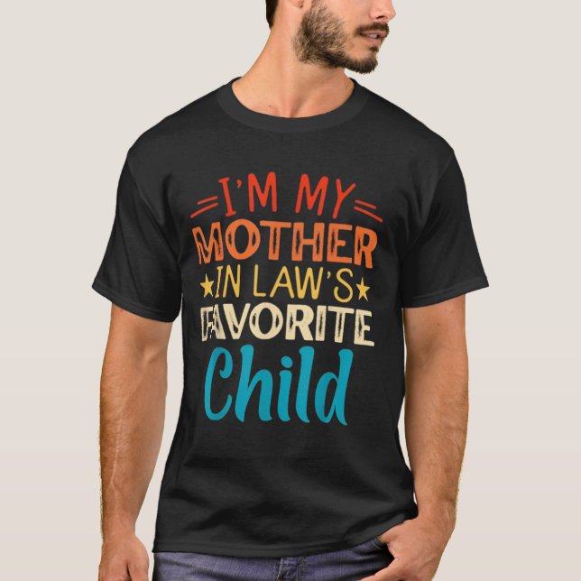 I'm My Mother in Laws Favorite Child Funny T Shirt (Framsida)