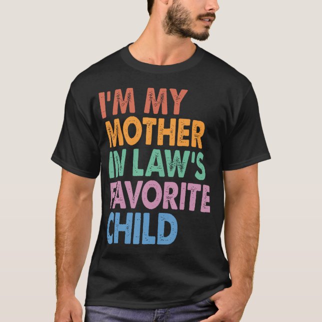 I'M My Mother In Law'S Favorite Child Funny T Shirt (Framsida)
