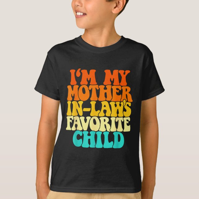 I'm My Mother In Laws Favorite Child Groovy Funny  T Shirt (Framsida)