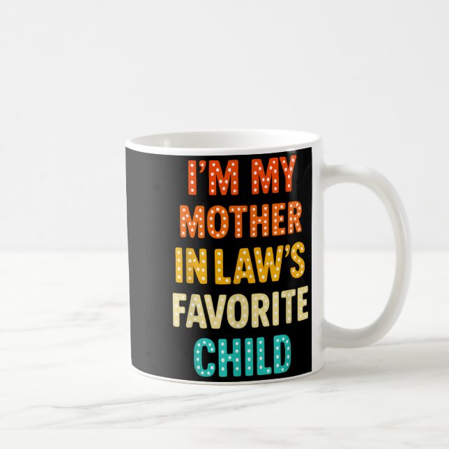 I'm My Mother In Law's Favorite Child  Kaffemugg (Höger)