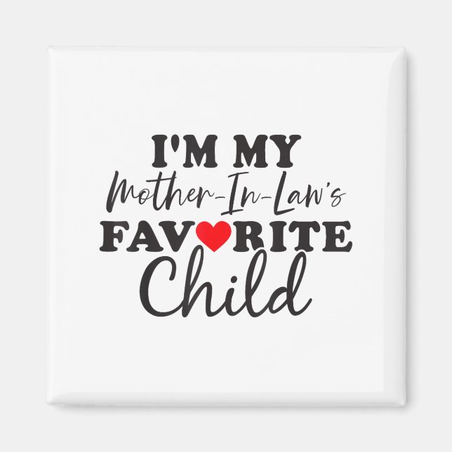 I'm My Mother In Laws Favorite Child Mothers Day  Magnet (Framsidan)