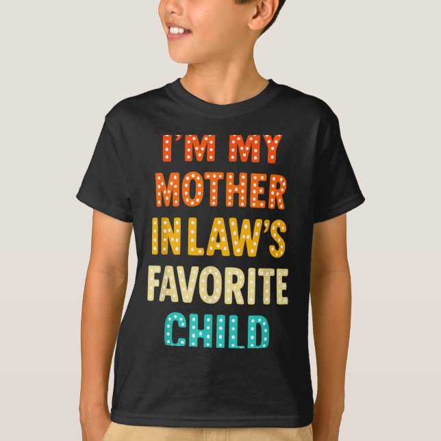 I'm My Mother In Law's Favorite Child  T Shirt (Framsida)