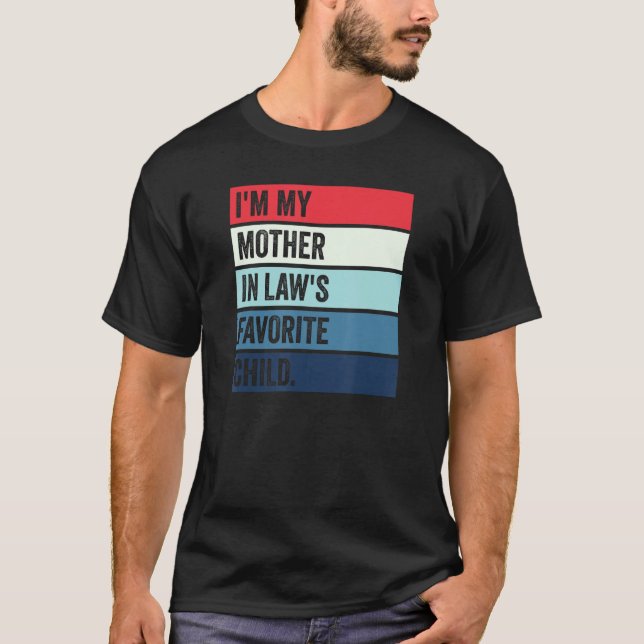 I'm My Mother In Laws Favorite Child T Shirt (Framsida)