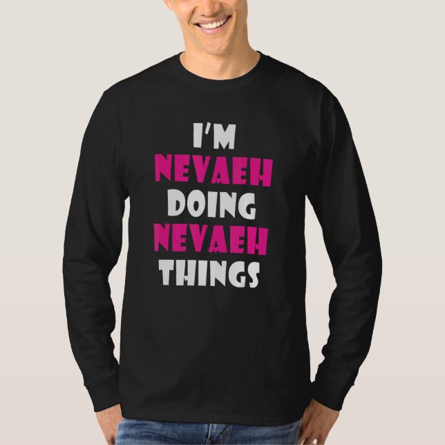 I'm Nevaeh Doing Nevaeh Things  Nevaeh T Shirt (Framsida)