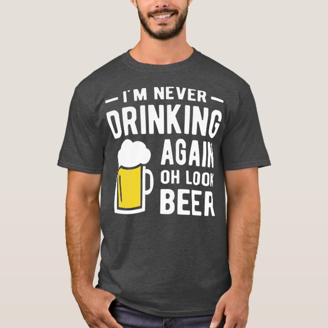 Im never drinking again oh look a beer t shirt (Framsida)
