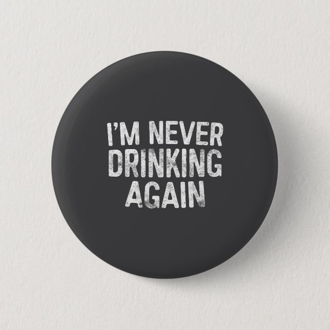 I'm Never Drinking Again Shirt Funny Men Women Dri Knapp (Framsida)