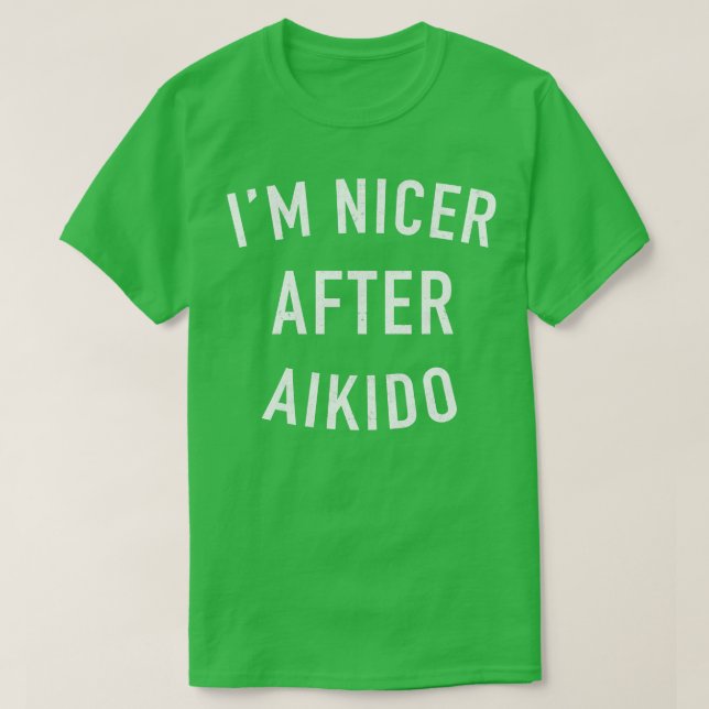 Im Nicer After Aikido 1 T Shirt (Design framsida)
