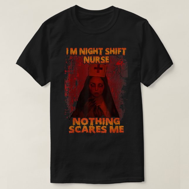 Im Night Shift Nurse Ingenting Skrämmer mig Hallow T Shirt (Design framsida)