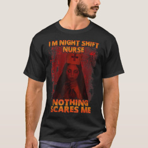 Im Night Shift Nurse Ingenting Skrämmer mig Hallow T Shirt