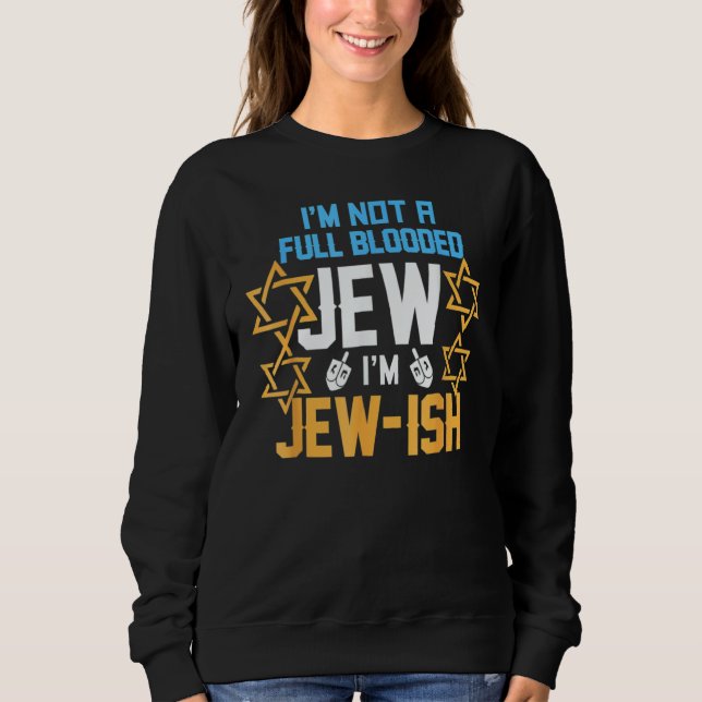 I'm Not A Full Blooded Jew I'm Jew Ish  Hanukkah T Shirt (Framsida)