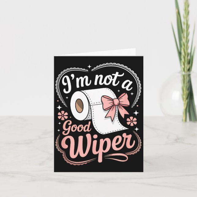 I'm Not A Good Wiper Funny Adult Humor New Dad Mom Kort (Framsida)