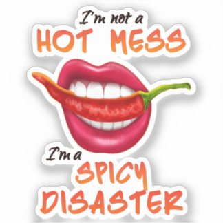 I'm Not A Hot Mess I'm A Spicy Disaster funny sexy Klistermärken