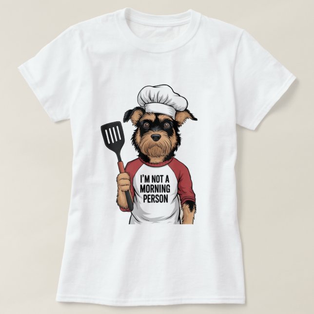 I'm Not a Morning Person" Dog Chef T-Shirt: Humoro T Shirt (Design framsida)