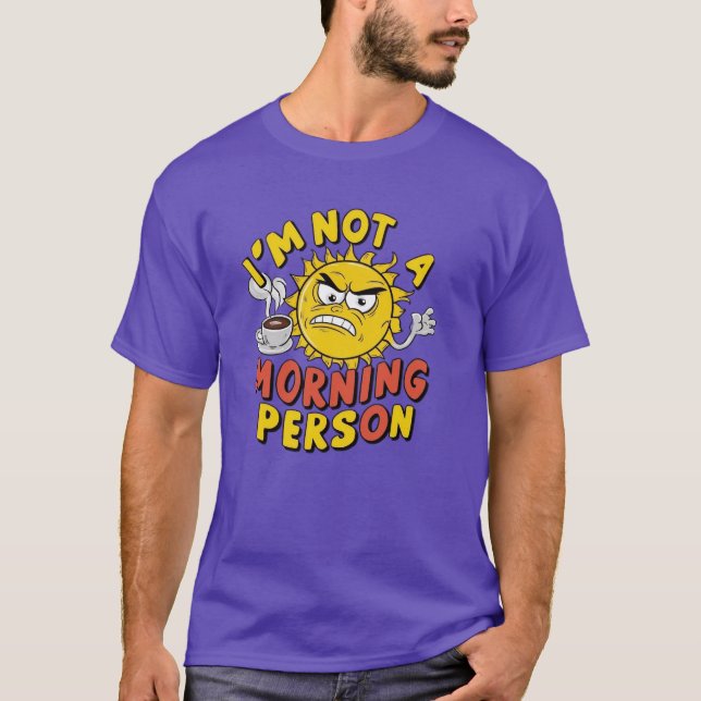 I'm Not a Morning Person - Funny Sun Coffee Tee (Framsida)