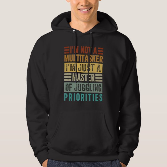 I'm Not A Multitasker  Master Of Juggling Prioriti Hoodie (Framsida)