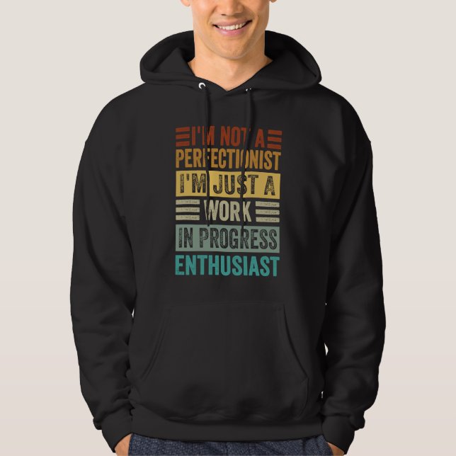I'm Not A Perfectionist I'm Just A Work In Progres Hoodie (Framsida)