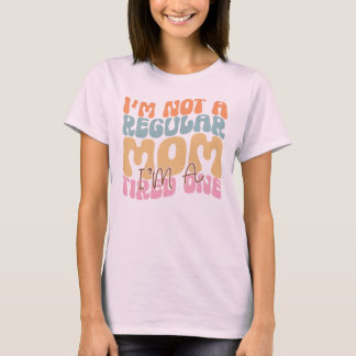 I'm Not A Regular Mom I'm A Tired One Funny Mom T Shirt