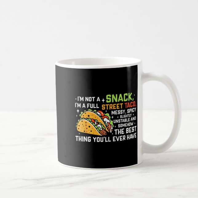 I'm Not A Snack I'm A Full Street Taco Funny Quote Kaffemugg (Höger)