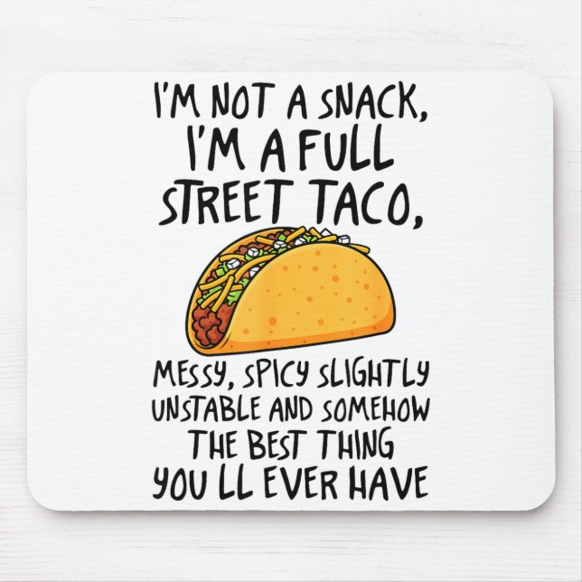 I'm Not A Snack I'm A Full Street Taco Funny Quote Musmatta (Framsidan)