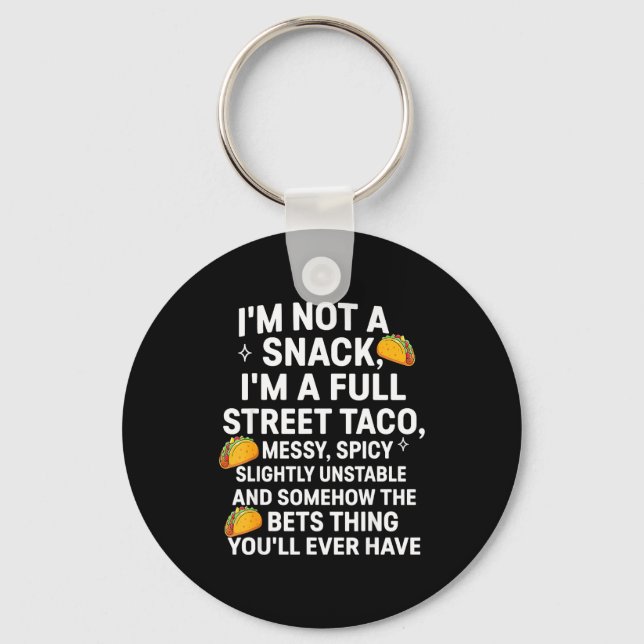 I'm Not A Snack I'm A Full Street Taco Messy Scy U Nyckelring (Framsida)