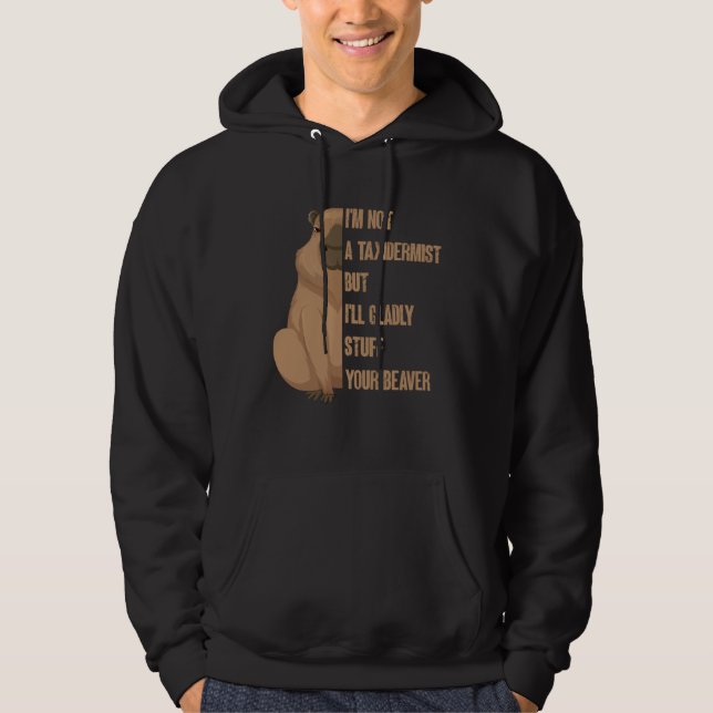 I'm Not A Taxidermist But I'll Gladly Stuff Your B Hoodie (Framsida)