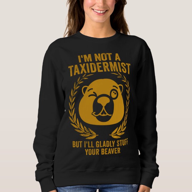 I'm Not A Taxidermist Hunting Stuffed Beaver Men H T Shirt (Framsida)