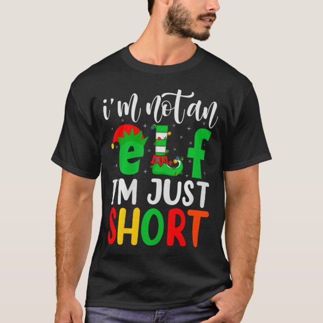 I'm Not An Elf I'm Just Short Family Elf Squad Chr T Shirt (Framsida)