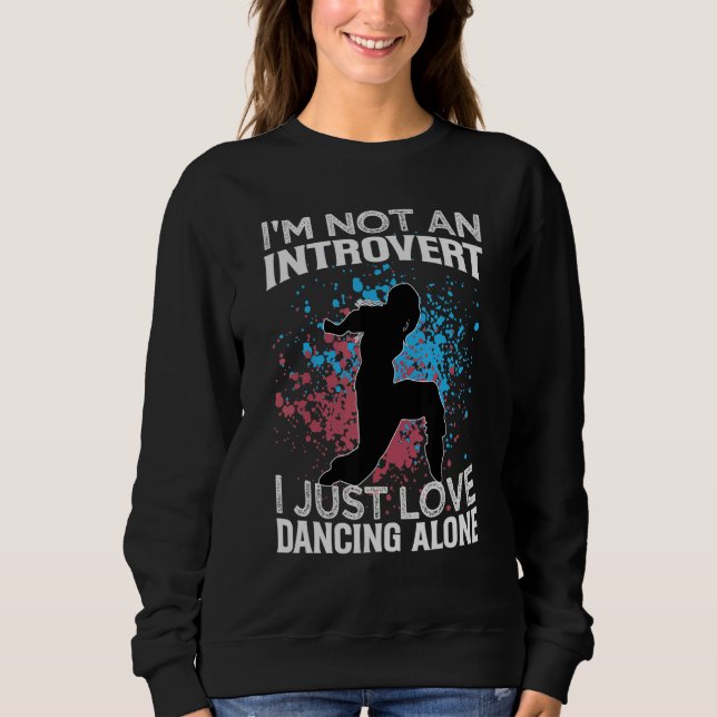 I'm Not An Introvert I Just Love Dancing Alone   D T Shirt (Framsida)