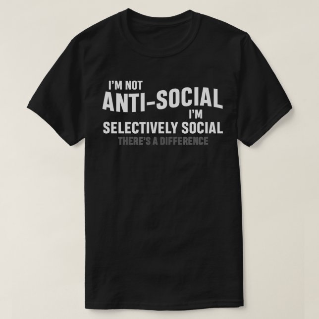 I'm Not AntiSocial I'm Selectively Cool Sarcastic  T Shirt (Design framsida)