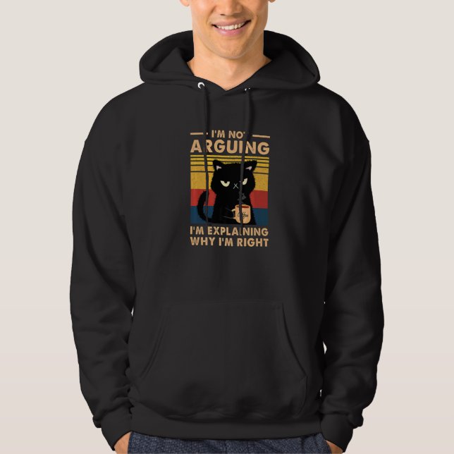 I'm Not Arguing I'm Just Explaining Why I'm Right  Hoodie (Framsida)