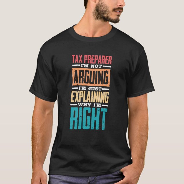 I'm Not Arguing Just Explaining Why I'm Right Tax  T Shirt (Framsida)
