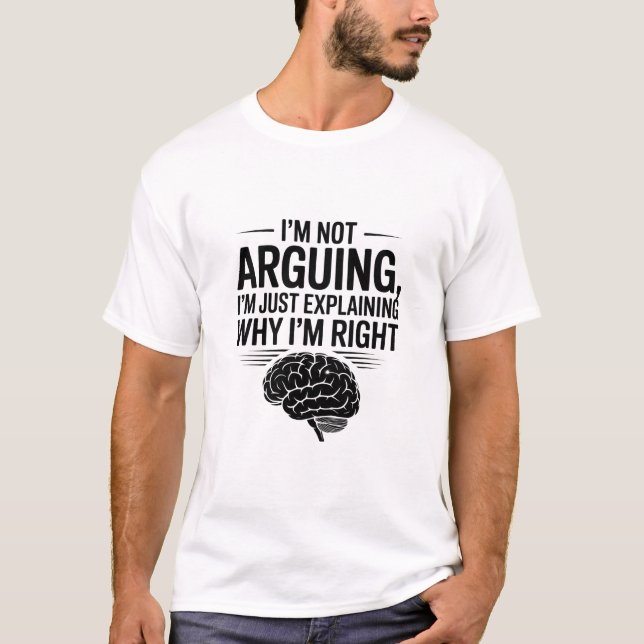I'm Not Arguing Sarcastic Funny Quote T Shirt (Framsida)