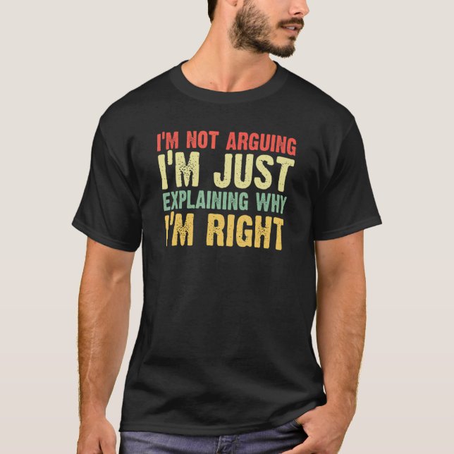 im not arguing shirt funny I'm Just Explaining Why T Shirt (Framsida)
