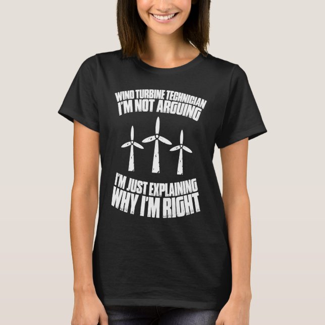 I'm Not Arguing Wind Power Wind Turbine Technician T Shirt (Framsida)