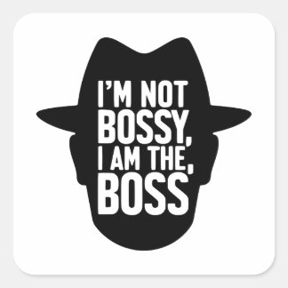 I'm Not Bossy, I Am The Boss Fyrkantigt Klistermärke