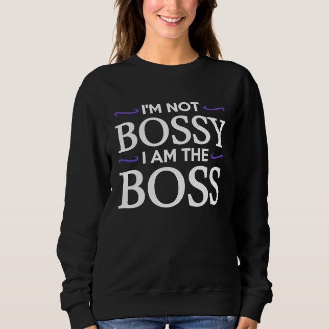 I'm Not Bossy I Am The Boss T Shirt (Framsida)